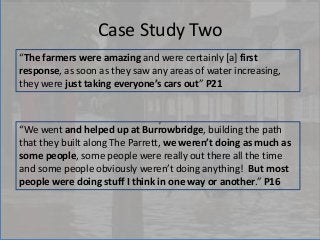 ,
Case Study Two
“We went and helped up at Burrowbridge, building the path
that they built along The Parrett, we weren’t d...