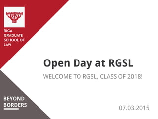 BEYOND
BORDERS
Open Day at RGSL
WELCOME TO RGSL, CLASS OF 2018!
07.03.2015
 