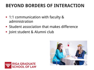 BEYOND BORDERS OF INTERACTION
 1:1 communication with faculty &
administration
 Student association that makes difference
 Joint student & Alumni club
 