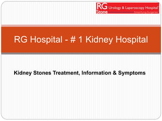 Kidney Stones Treatment, Information & Symptoms
RG Hospital - # 1 Kidney Hospital
 