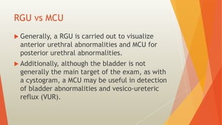 RGU and MCU – Procedure and interpretation in commonly encountered ...