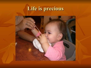 Life is precious 