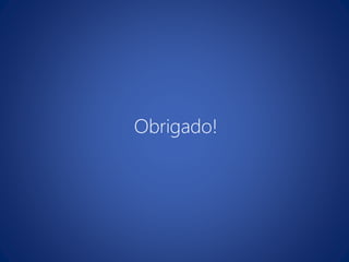 Obrigado!
 
