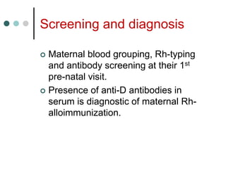 USG
 Confirmation of gestational age.
 Early detection of hydrops when finding one or
more of the following:
Ascites, pl...