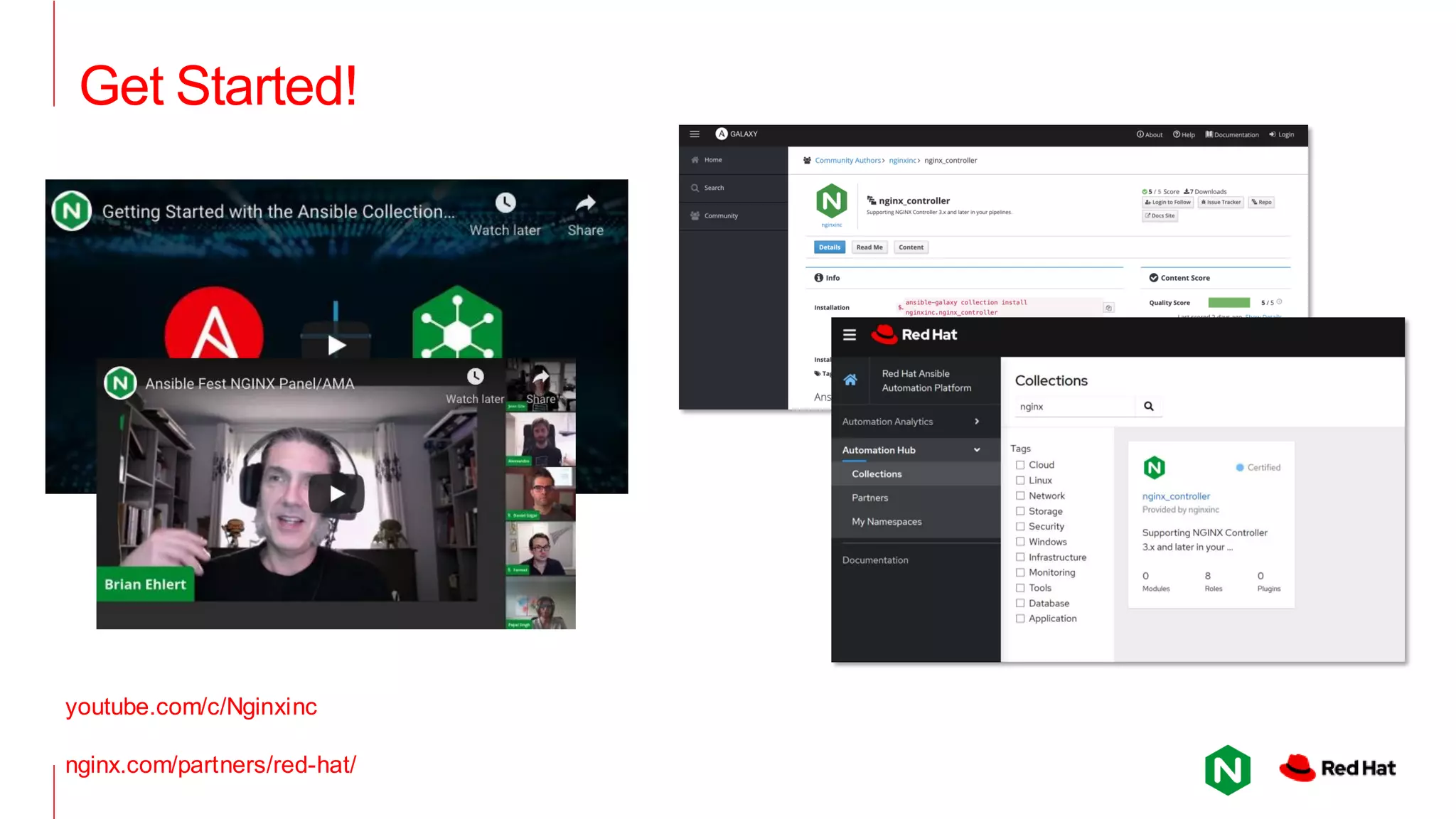 Get Started! youtube.com/c/Nginxinc nginx.com/partners/red-hat/ 