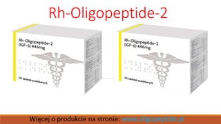 Rh-Oligopeptide-2 
Więcej o produkcie na stronie: www.oligopeptide.pl  