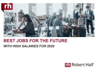 BEST JOBS FOR THE FUTURE
WITH HIGH SALARIES FOR 2020
 