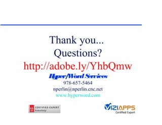 Thank you...
        Questions?
http://adobe.ly/YhbQmw
     Hyper/ ord S
           W     ervices
           978-657-5464
      nperlin@nperlin.cnc.net
       www.hyperword.com
 