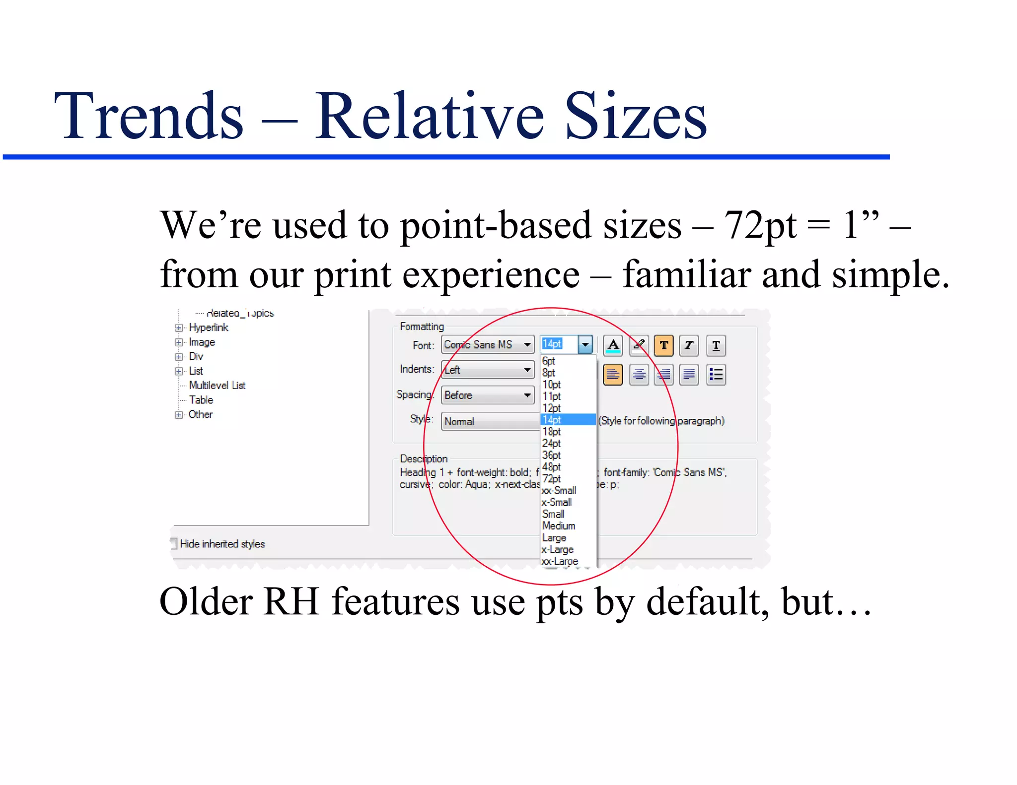 Trends – Relative Sizes
   We’re used to point-based sizes – 72pt = 1” –
   from our print experience – familiar and simple.




   Older RH features use pts by default, but…
 