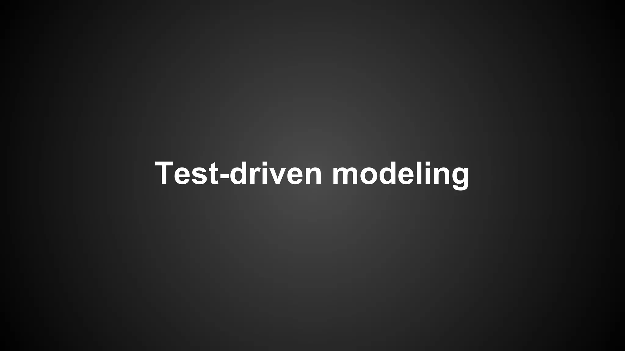 Test-driven modeling
 