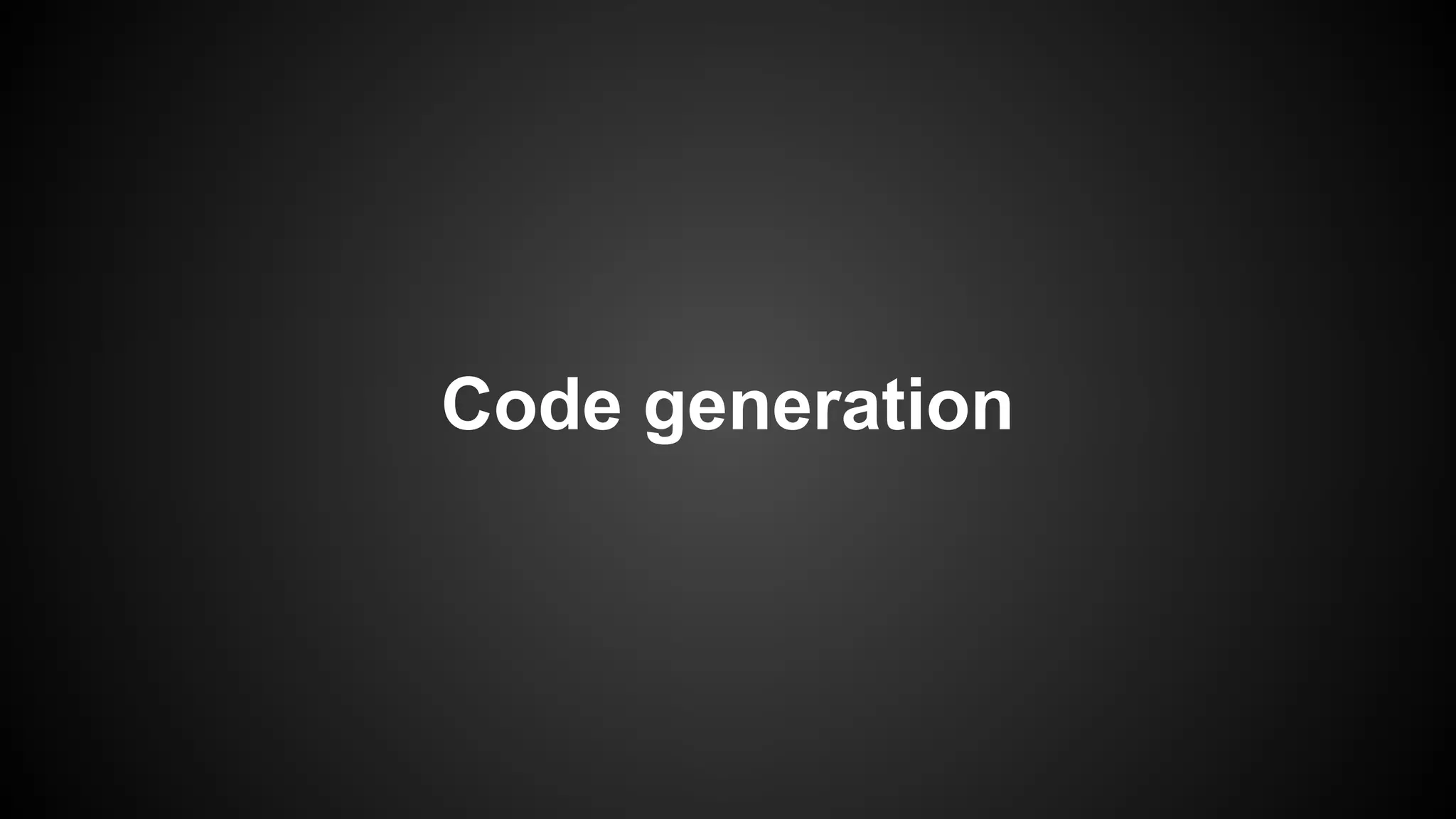 Code generation
 