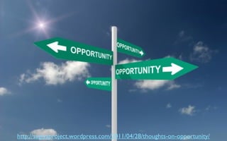 157
http://sugiyaproject.wordpress.com/2011/04/28/thoughts-on-opportunity/
 