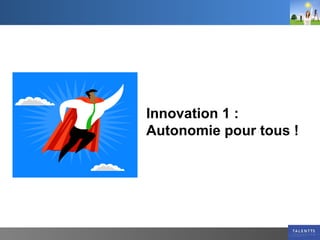 Innovation 1 :  Autonomie pour tous ! 
