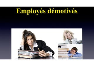 Employés démotivés
 