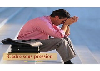 Cadre sous pression
SOURCE: www.entrepriseglobale.biz Jean-Yves Huwart 
 