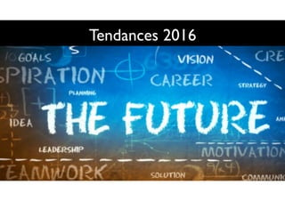 Tendances 2016
 