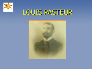 LOUIS PASTEUR 