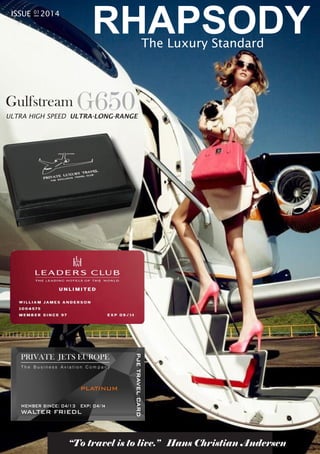 ISSUE 201401
The Luxury Standard
Gulfstream
ULTRA HIGH SPEED ULTRA-LONG-RANGE
“To travel is to live.’’ Hans Christian Andersen
 