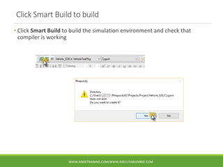 Click Smart Build to build
• Click Smart Build to build the simulation environment and check that
compiler is working
WWW....