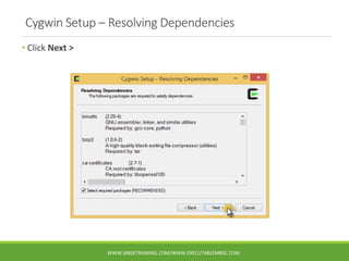 Cygwin Setup – Resolving Dependencies
• Click Next >
WWW.MBSETRAINING.COM/WWW.EXECUTABLEMBSE.COM
 