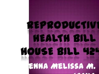 Reproductive health bill House bill 4244 Jenna Melissa M. Igaya 
