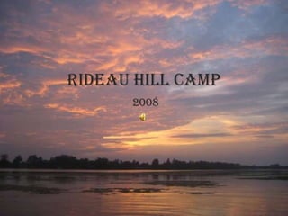 Rideau Hill Camp
      2008
 