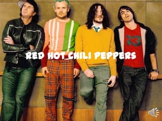 Red Hot Chili Peppers

 