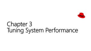 Chapter 3
Tuning System Performance
 