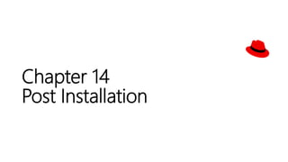 Chapter 14
Post Installation
 