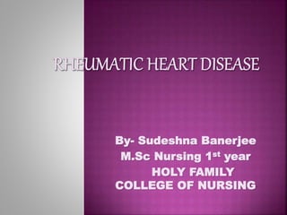 By- Sudeshna Banerjee
M.Sc Nursing 1st year
HOLY FAMILY
COLLEGE OF NURSING
 