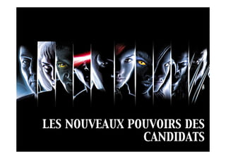 LES NOUVEAUX POUVOIRS DES
CANDIDATS