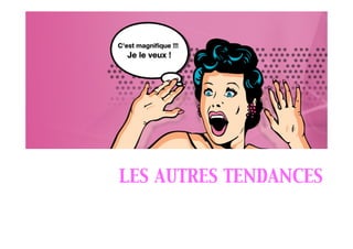 LES AUTRES TENDANCES