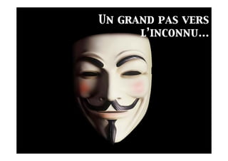 Un grand pas vers
l’inconnu…