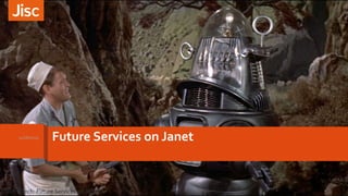 Future Services on Janet14/06/2019
Tech 2Tech: Future Services on Janet 1
 