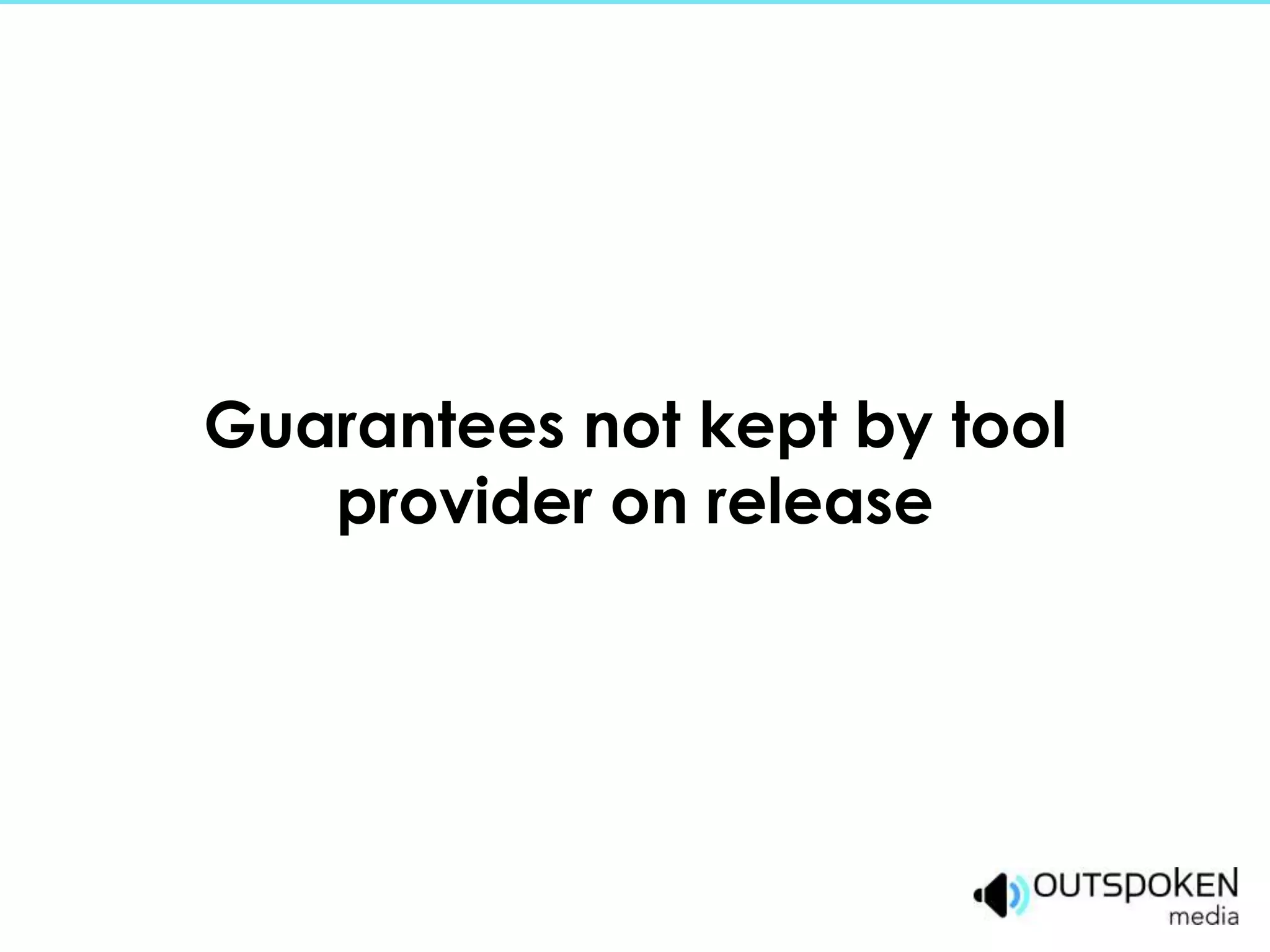 Guarantees not kept by tool
   provider on release
 