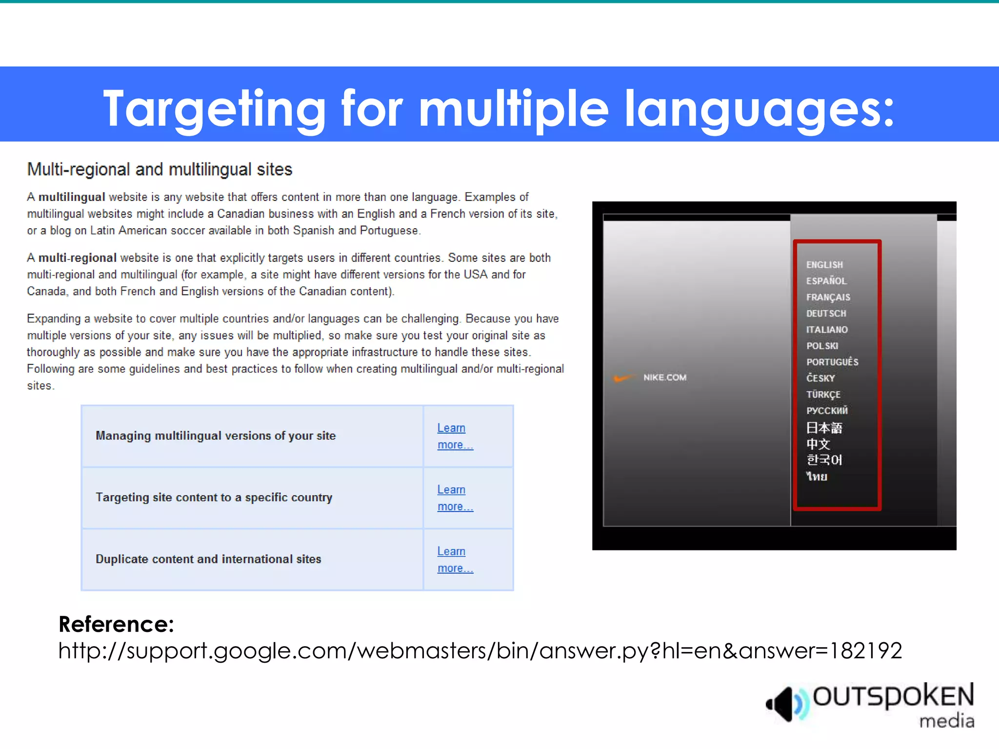 Targeting for multiple languages:




Reference:
http://support.google.com/webmasters/bin/answer.py?hl=en&answer=182192
 