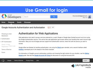 Use Gmail for login
 