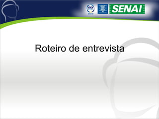Roteiro de entrevista 