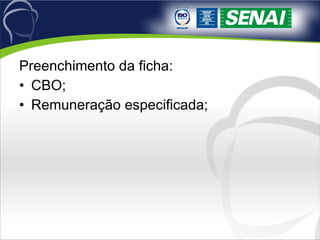 Preenchimento da ficha: CBO; Remuneração especificada; 