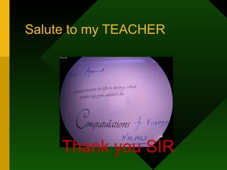 Salute to my TEACHER Thank you SIR 