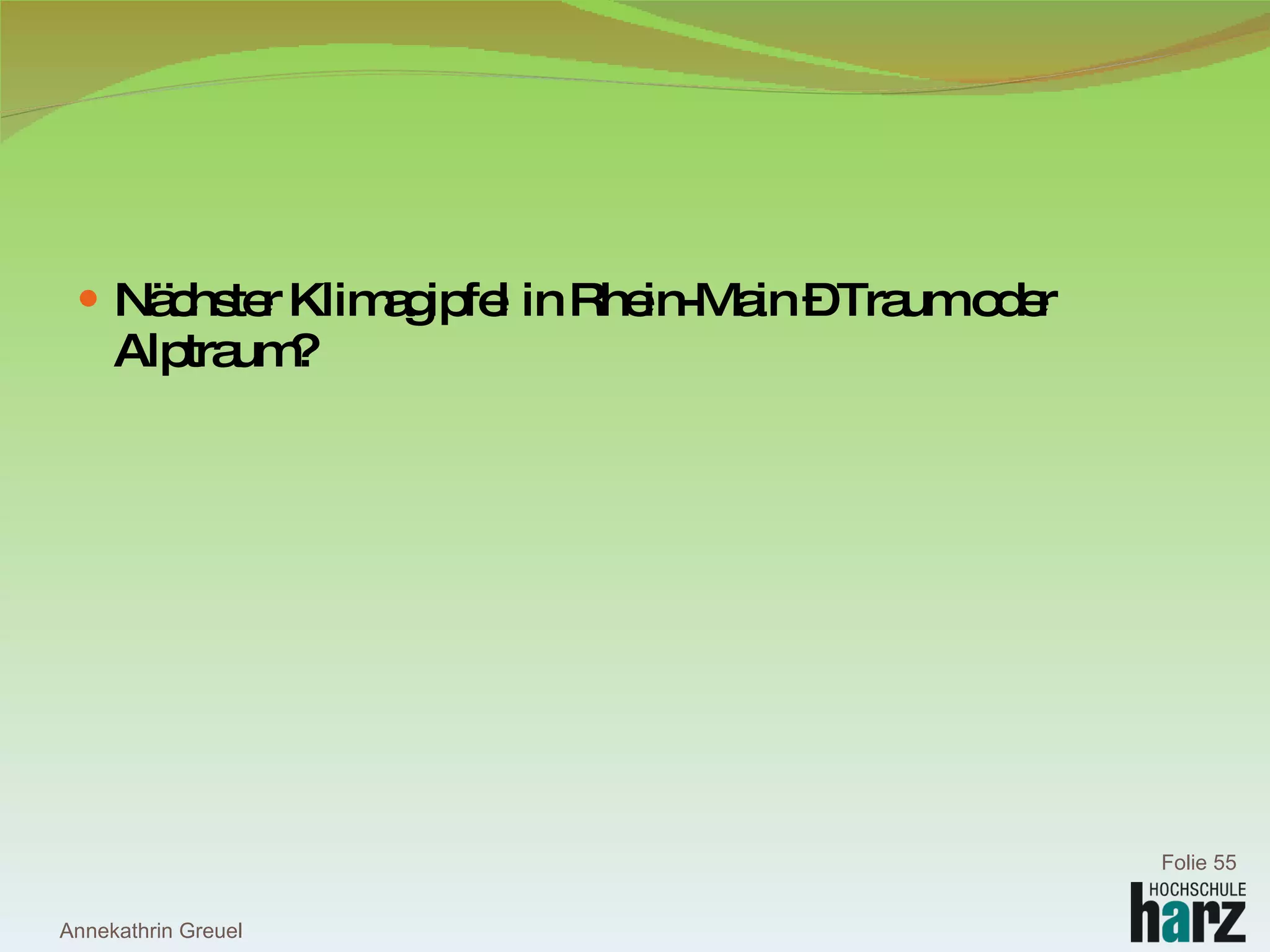 Nächster Klimagipfel in Rhein-Main – Traum oder Alptraum? Annekathrin Greuel Folie  