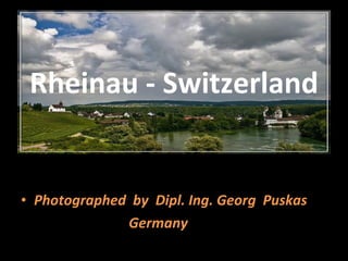 Rheinau - Switzerland ,[object Object],[object Object]