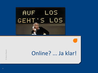 Online? ... Ja klar!
©MarcoRipanti
4
 