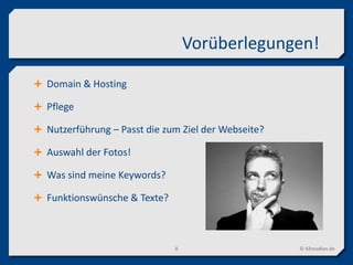 Vorüberlegungen!
© 42medien.de8
 Domain & Hosting
 Pflege
 Nutzerführung – Passt die zum Ziel der Webseite?
 Auswahl der Fotos!
 Was sind meine Keywords?
 Funktionswünsche & Texte?
 