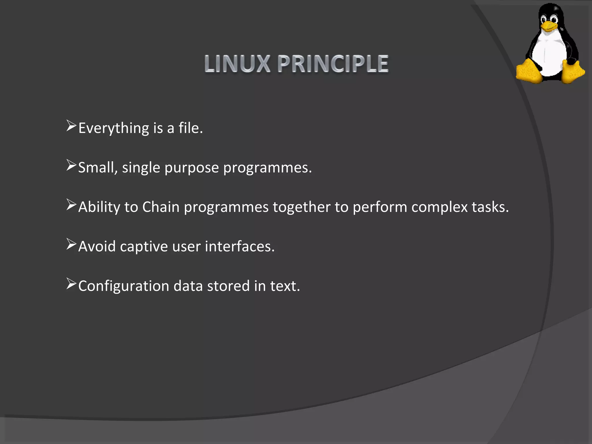 Everything is a file.
Small, single purpose programmes.
Ability to Chain programmes together to perform complex tasks.
Avoid captive user interfaces.
Configuration data stored in text.
 