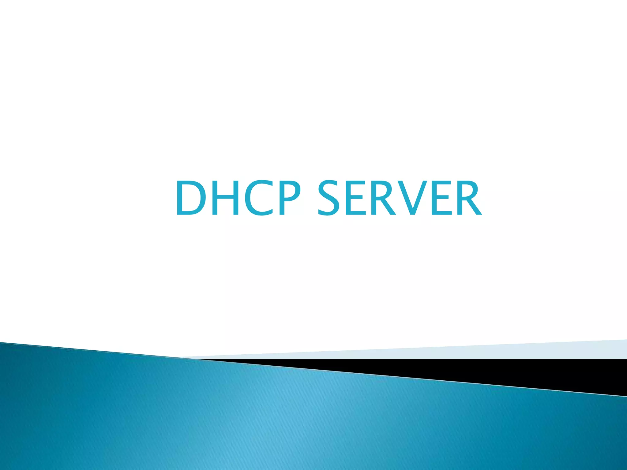 DHCP SERVER
 
