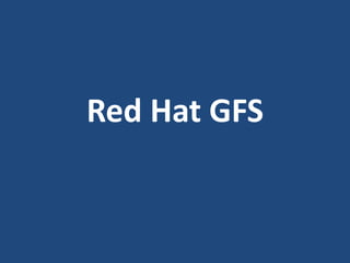 Red Hat GFS
 