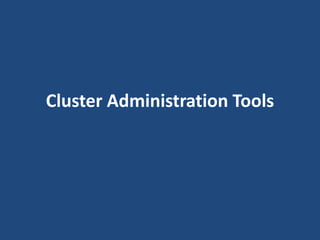 Cluster Administration Tools
 