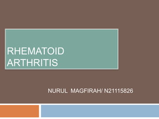 RHEMATOID
ARTHRITIS
NURUL MAGFIRAH/ N21115826
 