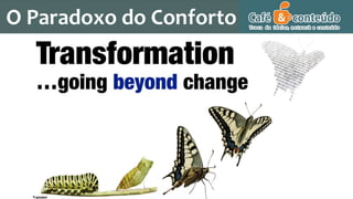 O Paradoxo do Conforto
 